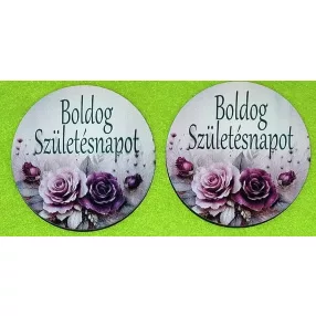    Nyomtatott fa alapú HDF(nem tömörfa) kerek tábla Bordó rózsás    Boldog születésnapot felirattal 	2db/csomag	7,5cm vastagság 2,5mm	
