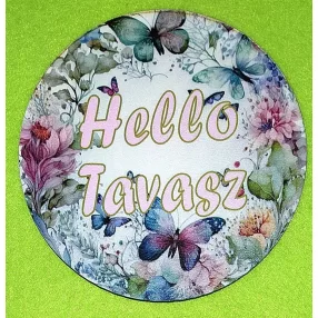   11,8cm Nyomtatott Fa Kerek kopogtató Pillangós háttér Hello Tavasz  felirattal	1db/csomag	11,8cm vastagság 3mm	