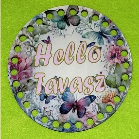   12cm Horgolható nyomtatott fa alap 7mm lyukkal Pillangós háttér Hello Tavasz   felirattal	1db/csomag	12cm vastagság 2,5mm	