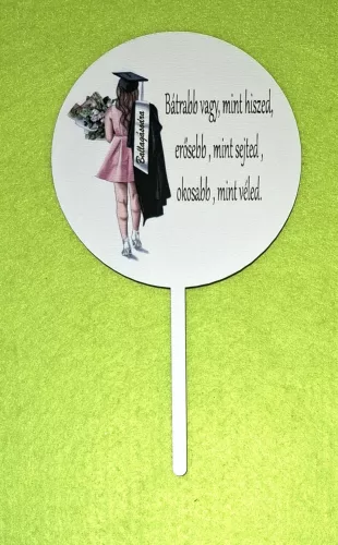 Nyomtatott ,fa alapú HDF(nem tömörfa) Lányos ballagási tábla Bátrabb vagy, mint hiszed….felirattal Bátrabb vagy, mint hiszed….felirattal	1db/csomag	10x18cm vastagság 2mm	