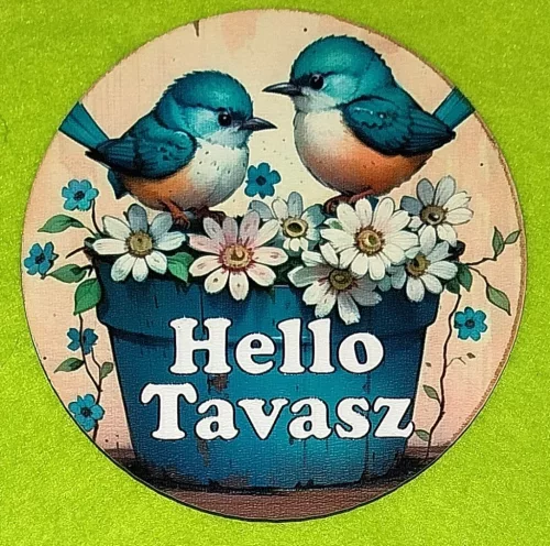11,8cm Nyomtatott ,fa alapú HDF(nem tömörfa) , Kerek kopogtató közép Két madárka virágos ládán Hello Tavasz  felirattal  	1db/csomag	11,8cm vastagság 2,5mm	