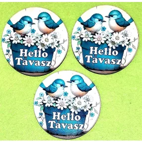   8cm Nyomtatott Fa kerek Két madárka virágos ládán  Hello Tavasz felirattal	3db/csomag	8cm vastagság 3mm	