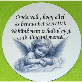   Nyomtatott Fa Kerek kopogtató közép    Angyalkás  tábla Csoda volt,hogy éltél..........	1db/csomag	15cm vastagság 3mm	