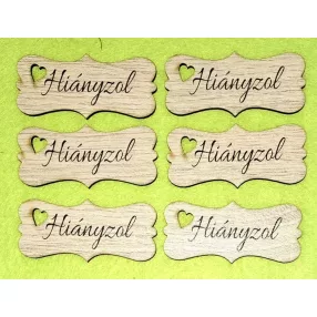   Nyomtatott Fa biléta  tábla  Hiányzol  felirattal 	6db/csomag	7x3,2cm vastagság 3mm	