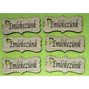    Nyomtatott Fa biléta  tábla  Emlékezünk   felirattal 	6db/csomag	7x3,2cm vastagság 3mm	