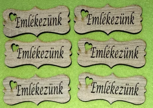  Nyomtatott Fa biléta  tábla  Emlékezünk   felirattal 	6db/csomag	7x3,2cm vastagság 3mm	