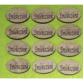   Nyomtatott ovális tábla  barna deszkás háttér, Emlékezünk felirattal  	12db/cs 	4x2,5 vastagság 2,5mm	