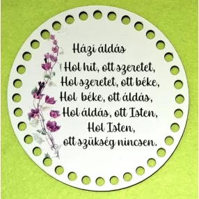   15cm Horgolható nyomtatott fa alap  Házi áldás 7mm lyukkal 	1db	15cm vastagság 2,5mm	