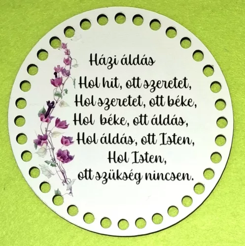 15cm Horgolható nyomtatott fa alap  Házi áldás 7mm lyukkal 	1db	15cm vastagság 2,5mm	