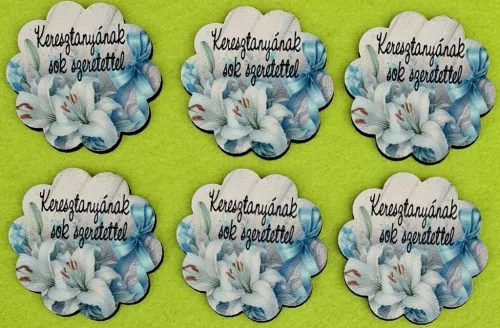  Nyomtatott  formára vágott kör lap  Keresztanámnak sok szeretettel fehér liliom   	6db/csomag	5,4cm vastagság 2,5mm	