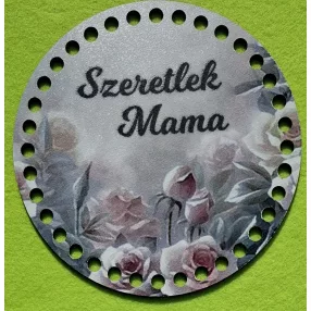   15cm Horgolható nyomtatott fa alap 7 mm lyukkal sárga rózsás  ,Szeretlek mama felirattal	1db/csomag	15cm vastagság 2,5mm	