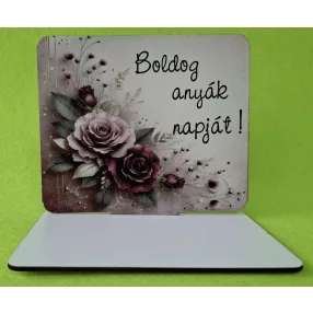    Nyomtatott fa Talpas tábla, Bordó rózsa  háttér,Boldog anyák napját!	1szett	15x12,5cm, talp 17,5x10 vastagság 3mm	