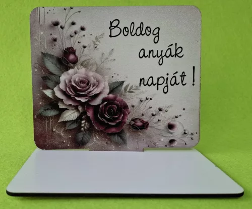  Nyomtatott fa Talpas tábla, Bordó rózsa  háttér,Boldog anyák napját!	1szett	15x12,5cm, talp 17,5x10 vastagság 3mm	