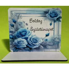   Nyomtatott fa Talpas tábla, Kék rózsa  háttér,Boldog születésnapot 	1szett	15x12,5cm, talp 17,5x10 vastagság 3mm	