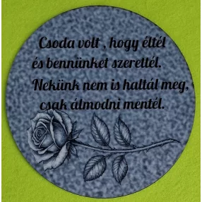   Nyomtatott fa alapú HDF(nem tömörfa)  Kerek kopogtató közép     Márvány hátér , rózsával   Csoda volt,hogy éltél..........	1db/csomag	15cm vastagság 2,5mm	