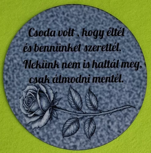 Nyomtatott fa alapú HDF(nem tömörfa)  Kerek kopogtató közép     Márvány hátér , rózsával   Csoda volt,hogy éltél..........	1db/csomag	15cm vastagság 2,5mm	