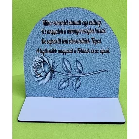    Nyomtatott fa alapú HDF(nem tömörfa) Kicsi talpas  tábla márvány háttér ,rózsával Mikor elmentél kialudt ..........	1szett	szélesség13cm-12cm magasság Talp 13x7 cm, vastagság 2,5mm		