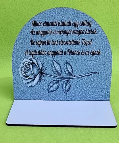  Nyomtatott fa alapú HDF(nem tömörfa) Kicsi talpas  tábla márvány háttér ,rózsával Mikor elmentél kialudt ..........	1szett	szélesség13cm-12cm magasság Talp 13x7 cm, vastagság 2,5mm		