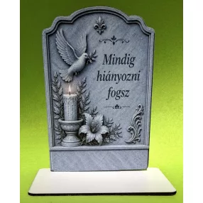   Kőmintás  Álló talpas kegyeleti dísz. Mindig hiányozni fogsz	1db	1szett szélesség18cmX12cm magasság Talp 13x7 cm	
