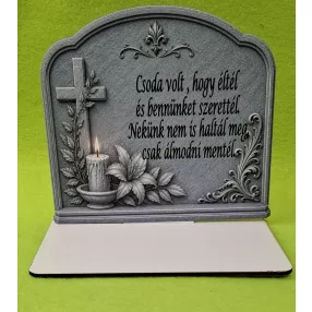   Kőmintás  fektetett talpas kegyeleti dísz. Csoda volt , hogy éltél …......	1db	1szett szélesség15cmX14cm magasság Talp 13x7 cm	