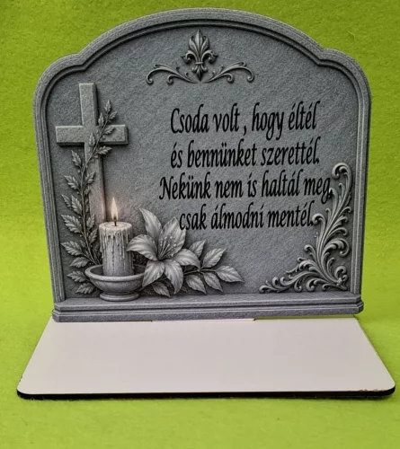 Kőmintás  fektetett talpas kegyeleti dísz. Csoda volt , hogy éltél …......	1db	1szett szélesség15cmX14cm magasság Talp 13x7 cm	