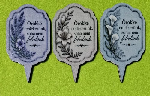 Betűzős kegyeleti tábla szett 3 külömböző, virág mintás ,Örökké emlékezünk ,soha nem feledünk  ! felirattal		10x5,5 cm vastagság 2,5mm	