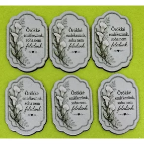      Tábla Örökké emlékezünk ,soha nem feledünk felirattal .	6db/csomag	4cm x5,8cm vastagság 2,5cm	