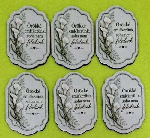   Tábla Örökké emlékezünk ,soha nem feledünk felirattal .	6db/csomag	4cm x5,8cm vastagság 2,5cm	