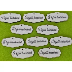   Nyomtatott ,fa alapú HDF(nem tömörfa) , Tábla A legjobb tanárnéninek Felirattal 	10db/csomag	7x3,5cm 