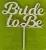 Fehér ,fa alapú HDF(nem tömörfa)  Beszúrós  dísz Bride to Be 	1 db	14x15cm