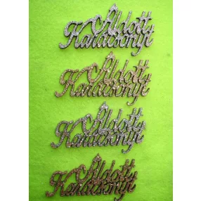   Csillámos ,fa alapú HDF(nem tömörfa)   Áldott karácsonyt	4db/csomag	9x5cm 