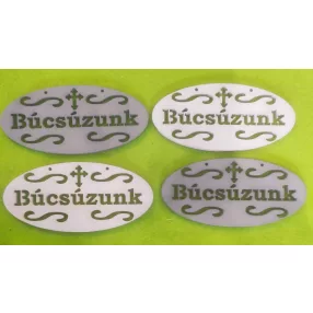   Táblába vágott , szürke és fehér ovális Búcsúzunk  felirattal	4db/csomag	10,5x5cm 
