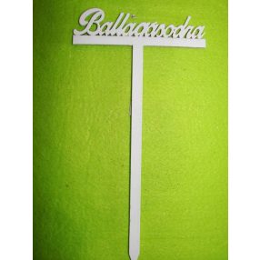   Fehér fa Beszúrós  Ballagásodra felírat 	 1db	12,5x23cm 