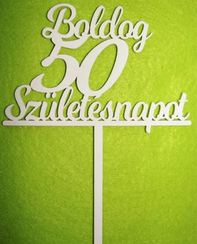 Fehér színű ,fa  alapú HDF(nem tömörfa)  Beszúrós Boldog születésnapot 50-es	1db	13x17cm 