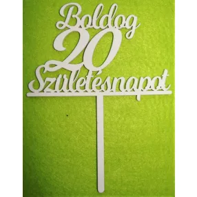   Fehér színű ,fa  alapú HDF(nem tömörfa)  Beszúrós Boldog születésnapot 20-as	1db	13x17cm 
