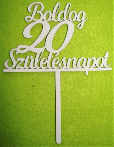 Fehér színű ,fa  alapú HDF(nem tömörfa)  Beszúrós Boldog születésnapot 20-as	1db	13x17cm 