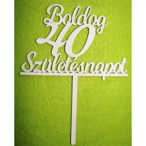   Fehér színű ,fa  alapú HDF(nem tömörfa)  Beszúrós Boldog születésnapot 40-es	1db	13x17cm