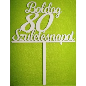   Fehér színű ,fa  alapú HDF(nem tömörfa)  Beszúrós Boldog születésnapot 80-as	1db	13x17cm 