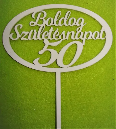 Fehér színű ,fa  alapú HDF(nem tömörfa)  Beszúrós Ovális kerettel, Boldog születésnapot 50-es	1db	15x17cm 
