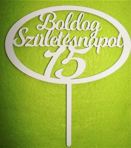 Fehér színű ,fa  alapú HDF(nem tömörfa)  Beszúrós Ovális kerettel, Boldog születésnapot 15-ös	1db	15x17cm 