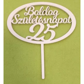   Fehér színű ,fa  alapú HDF(nem tömörfa)  Beszúrós Ovális kerettel, Boldog születésnapot 25-ös1db	1db	15x17cm 