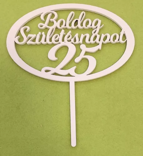 Fehér színű ,fa  alapú HDF(nem tömörfa)  Beszúrós Ovális kerettel, Boldog születésnapot 25-ös1db	1db	15x17cm 