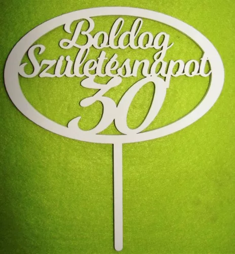 Fehér színű ,fa  alapú HDF(nem tömörfa)  Beszúrós Ovális kerettel, Boldog születésnapot 30-as	1db	15x17cm vastagság 3mm