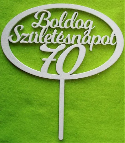 Fehér színű ,fa  alapú HDF(nem tömörfa)  Beszúrós Ovális kerettel, Boldog születésnapot 70-es1db	1db	15x17cm 