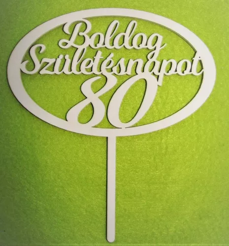 Fehér színű ,fa  alapú HDF(nem tömörfa)  Beszúrós Ovális kerettel, Boldog születésnapot 80-as	1db	15x17cm 