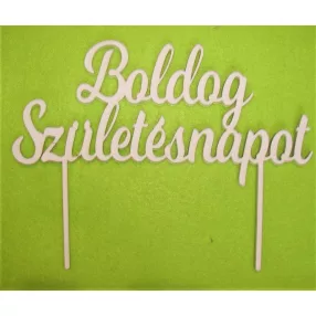   Fehér színű ,fa  alapú HDF(nem tömörfa) Boldog születésnapot  beszúrós	1db	21x16cm 
