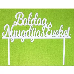   Fehér színű ,fa  alapú HDF(nem tömörfa)  Beszúrós Boldog Nyugdíjas éveket	1db	20x16cm 