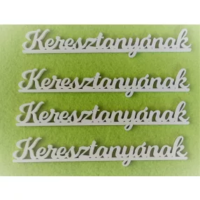 Fehér fa Keresztanyának	4db	18x3cm 