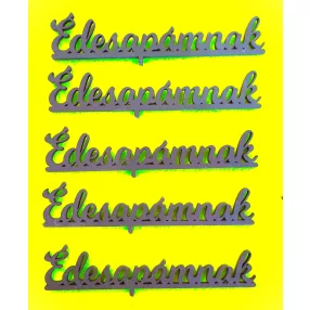 Fekete fa Édesapámnak   vastagság 3mm	5 db/csomag	12x3cm 