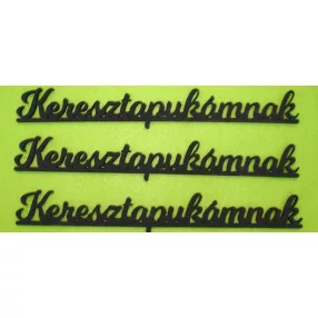   Fekete  fa Keresztapukámnak   vastagság 3mm	3 db/csomag	20x3cm vastagság 3mm